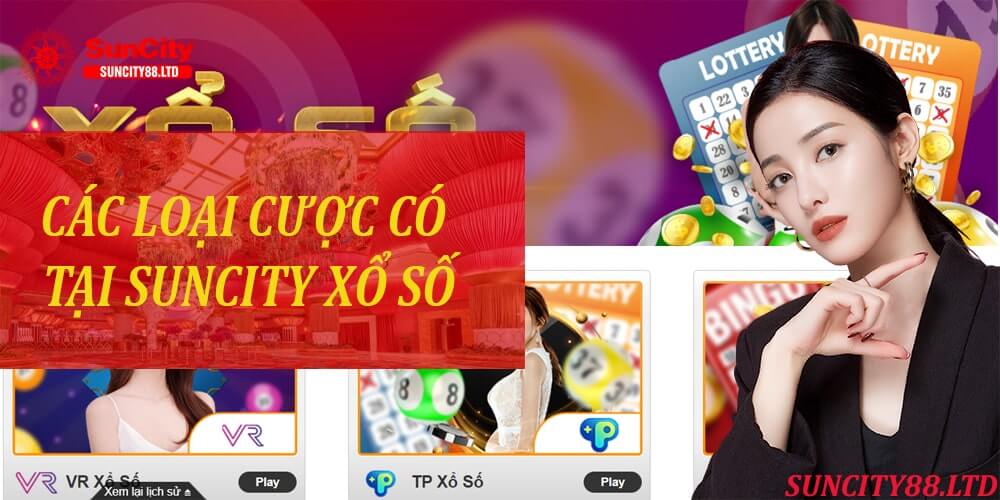 Các loại cược có tại Suncity xổ số