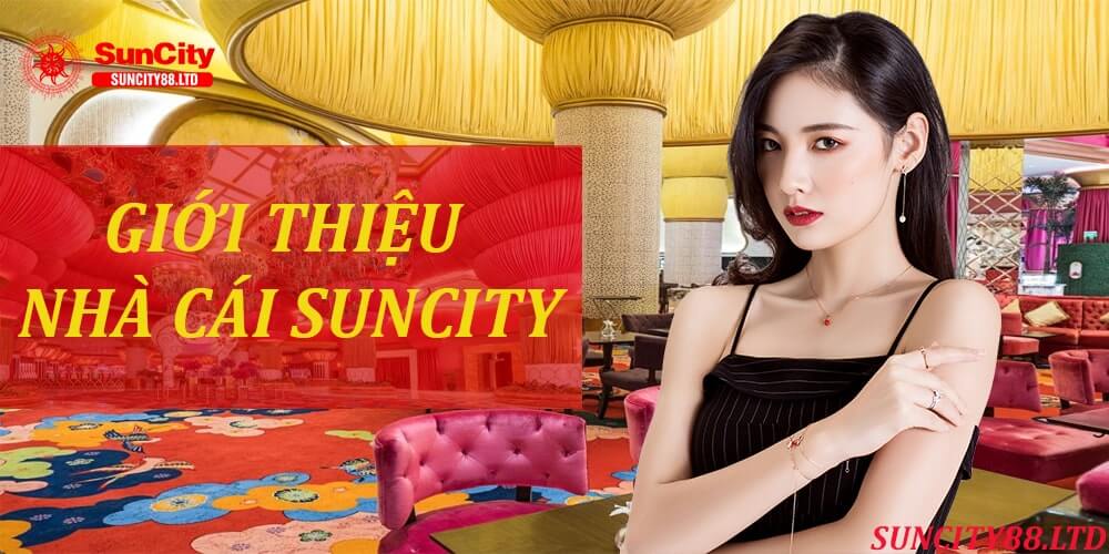 Giới thiệu chung về nhà cái Suncity