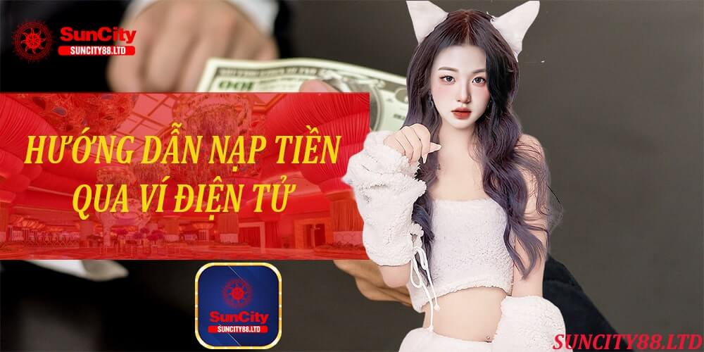 Hướng dẫn nạp tiền vào tài khoản qua ví điện tử