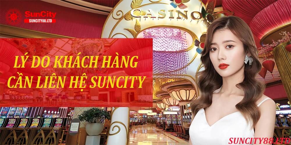 Những lý do tại sao người chơi cần liên hệ Suncity