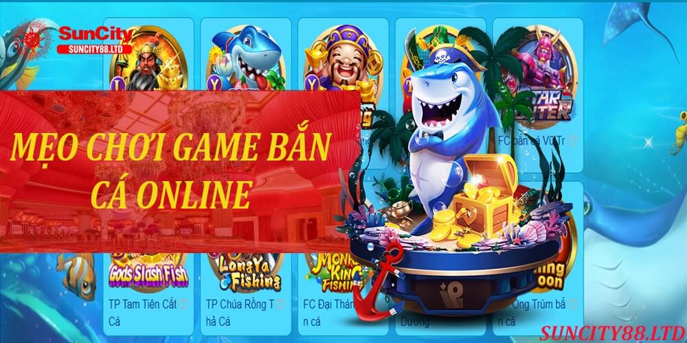 Mẹo chơi Bắn cá online Suncity hiệu quả