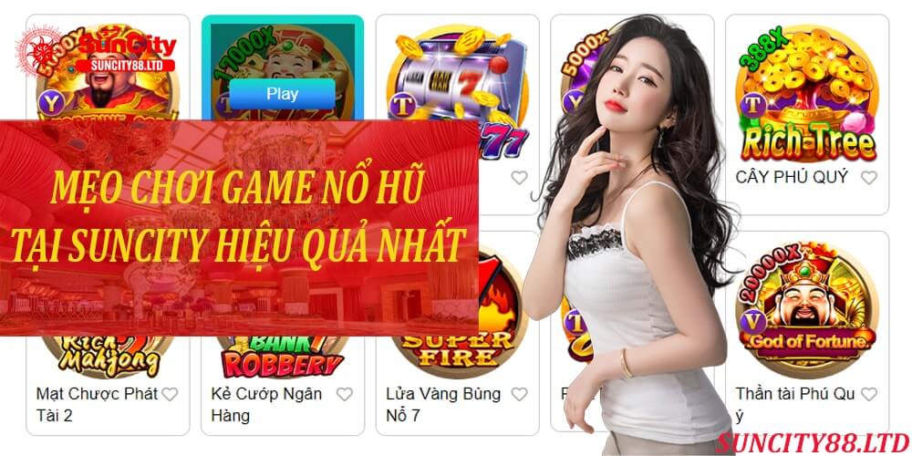 Mẹo chơi game nổ hũ tại Suncity hiệu quả nhất