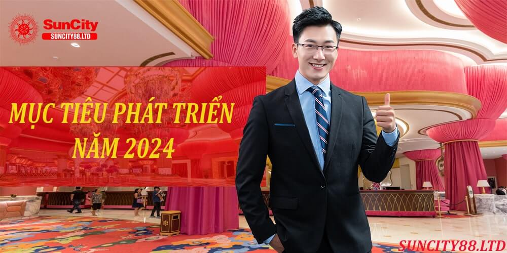 Mục tiêu của CEO Lê Tiến Nam với nhà cái Suncity vào năm 2024