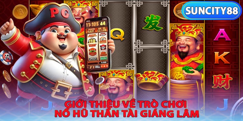 Giới thiệu về Trò Chơi Nổ Hũ Thần Tài Giáng Lâm